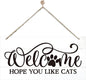 Welcome Sign for Front Door, Welcome Decor Wooden Hanging Sign for Cats Lover, Hope You Like Cat, Rustic Funny Wooden Outdoor Front Door Hanging Decoration 13.8X6.9 inches