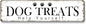 12x3 Inch Dog Treats Sign PC Signage Decor for Outdoor Pet Dog Crates Kennels Cage