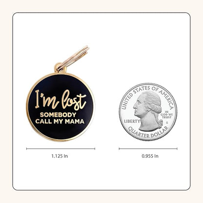 Two Tails Pet Company Dog Tags Personalized “I'm Lost, Somebody Call My Mama” Pet ID Tag - Laser Engraving, Customizable Dog Name Tag, Brass & Enamel
