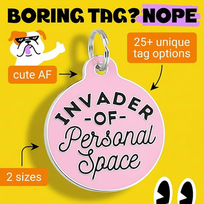 Bad Tags Personalized Dog and Cat ID Tags in 25+ Designs and 2 Sizes - 5 Lines of Custom Engraved Text - Funny Cute Personalized Pet Tags (Invader of Personal Space - Pink, Large (1.25 inch))