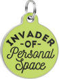 Bad Tags Personalized Dog and Cat ID Tags in 25+ Designs and 2 Sizes - 5 Lines of Custom Engraved Text - Funny Cute Personalized Pet Tags (Invader of Personal Space - Green, Small (1 inch))