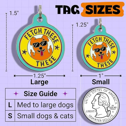 Bad Tags Personalized Dog and Cat ID Tags in 25+ Designs and 2 Sizes - 5 Lines of Custom Engraved Text - Funny Cute Personalized Pet Tags (Fetch These, Large (1.25 inch))