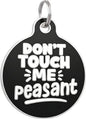 Bad Tags Personalized Dog and Cat ID Tags in 25+ Designs and 2 Sizes - 5 Lines of Custom Engraved Text - Funny Cute Personalized Pet Tags (Don't Touch Me Peasant, Small (1 inch))