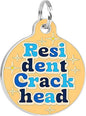 Bad Tags Personalized Dog and Cat ID Tags in 25+ Designs and 2 Sizes - 5 Lines of Custom Engraved Text - Funny Cute Personalized Pet Tags (Resident Crackhead - Orange, Small (1 inch))