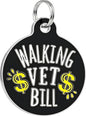 Bad Tags Personalized Dog and Cat ID Tags in 25+ Designs and 2 Sizes - 5 Lines of Custom Engraved Text - Funny Cute Personalized Pet Tags (Walking Vet Bill - Black, Large (1.25 inch))