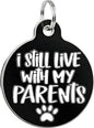 Bad Tags Personalized Dog and Cat ID Tags in 25+ Designs and 2 Sizes - 5 Lines of Custom Engraved Text - Funny Cute Personalized Pet Tags (I Still Live with My Parents, Small (1 inch))