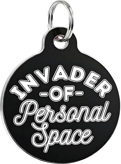 Bad Tags Personalized Dog and Cat ID Tags in 25+ Designs and 2 Sizes - 5 Lines of Custom Engraved Text - Funny Cute Personalized Pet Tags (Invader of Personal Space - Black, Small (1 inch))