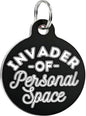 Bad Tags Personalized Dog and Cat ID Tags in 25+ Designs and 2 Sizes - 5 Lines of Custom Engraved Text - Funny Cute Personalized Pet Tags (Invader of Personal Space - Black, Large (1.25 inch))