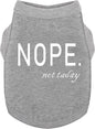 Discover Cozy Cotton Canine Wear: Soft, Lightweight, and Breathable Dog Shirt Vest with Eye-Catching Graphics(Nope not Today), Keeping Your Furry Friend Warm and Comfy! Grey M